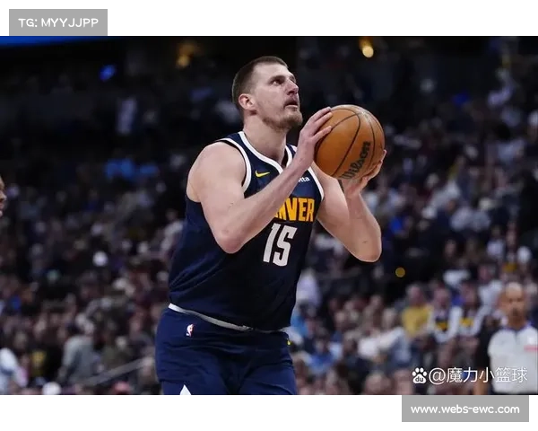 约基奇新赛季火力全开 追平三双王纪录在望